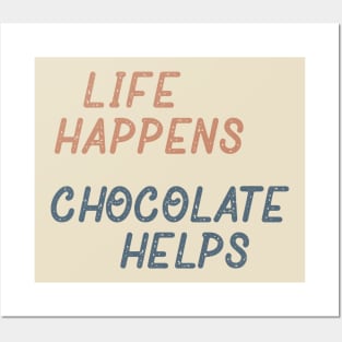 Life Happens Chocolate Helps Posters and Art